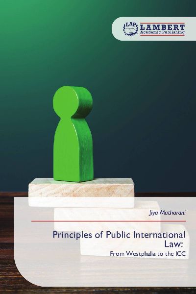 Principles of Public International Law:: From Westphalia to the ICC