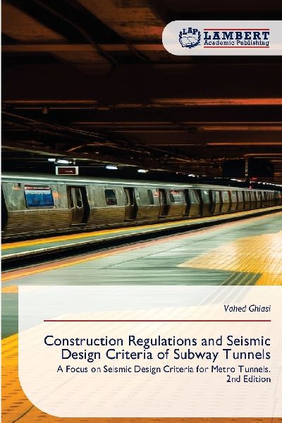 Construction Regulations and Seismic Design Criteria of Subway Tunnels: A Focus on Seismic Design Criteria for Metro Tunnels. 2nd Edition