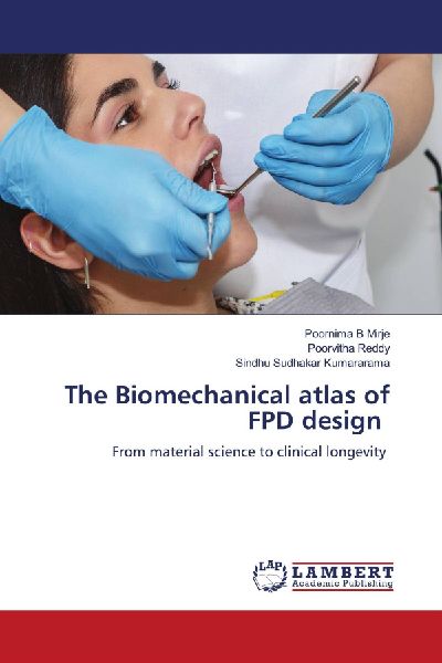 The Biomechanical atlas of FPD design: From material science to clinical longevity