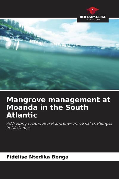 Mangrove management at Moanda in the South Atlantic: Addressing socio-cultural and environmental challenges in DR Congo