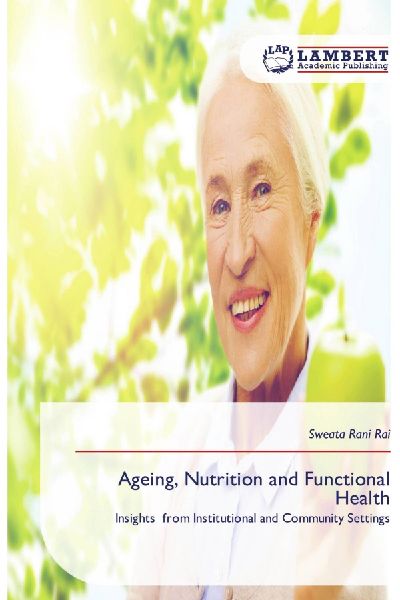 Ageing, Nutrition and Functional Health: Insights from Institutional and Community Settings