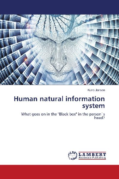 Human natural information system: What goes on in the Black box in the person`s head?