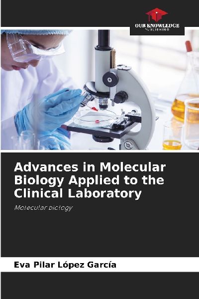 Advances in Molecular Biology Applied to the Clinical Laboratory: Molecular biology