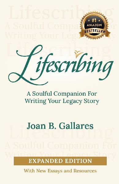 Lifescribing: A Soulful Companion for Writing Your Legacy Story, Expanded Edition