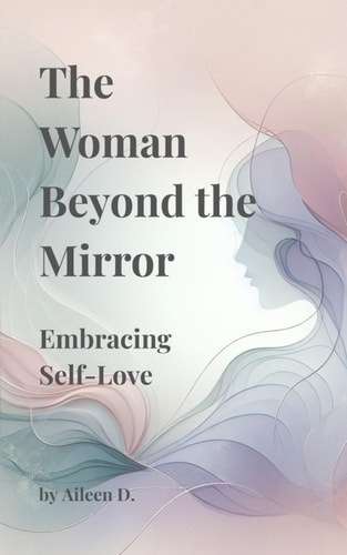 The Woman Beyond the Mirror Embracing Self-Love