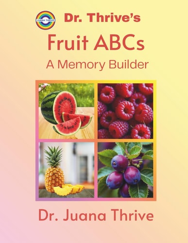 Dr. Thrive's Fruit ABCs A Memory Builder