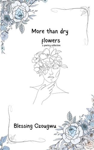 More Than Dry Flowers: a poetry collection