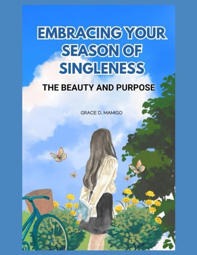 Embracing Your Season of Singleness The Beauty and Purpose
