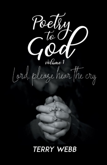 Poetry to God Vol. 1: Lord, Please Hear the Cry