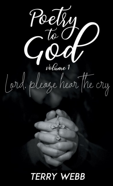 Poetry to God Vol. 1: Lord, Please Hear the Cry