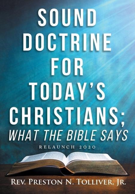 Sound Doctrine for Todays Christians: What the Bibles Says (Relaunch 2020)