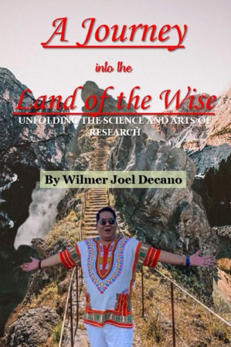 A Journey Into the Land of the Wise Unfolding the Science and Arts of Research