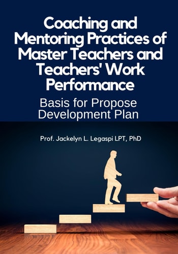 Coaching and Mentoring Practices of Master Teachers and Teachers' Work Performance Basis for a Proposed Professional Development Plan