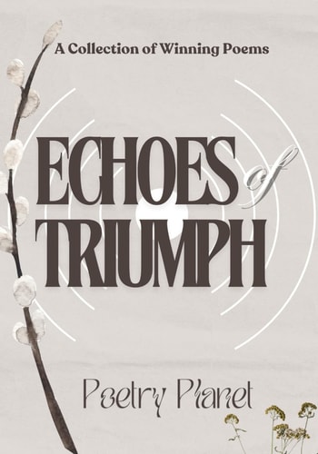 Echoes of Triumph A Collection of Winning Poems