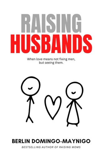 Raising Husbands: When Love Means Not Fixing Men, But Seeing Them