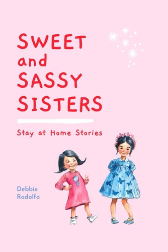 Sweet and Sassy Sisters Stay at Home Stories