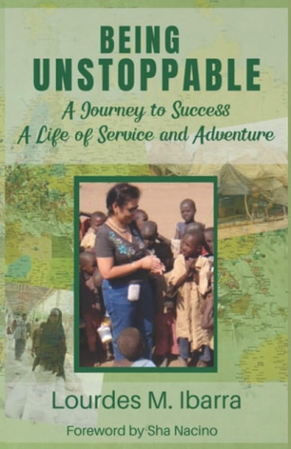 Being Unstoppable A Journey to Success, A Life of Service and Adventure