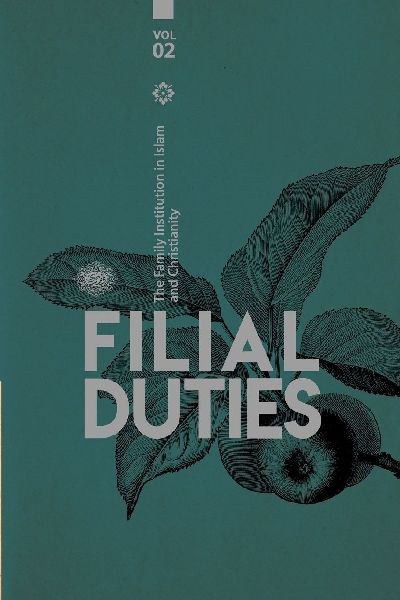 The Family institution in Islam and Christianity- Vol 2: Filial Duties