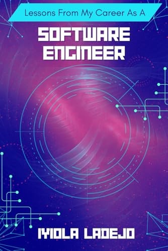 LESSONS FROM MY CAREER AS A SOFTWARE ENGINEER.