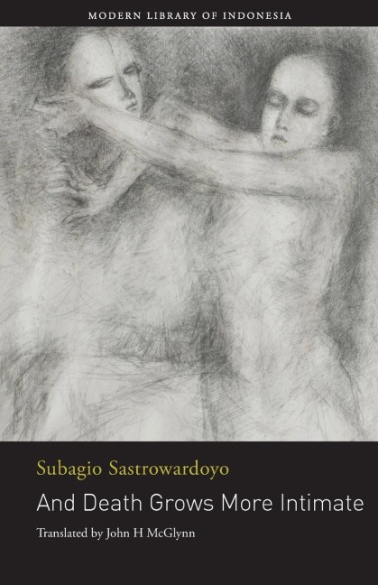And Death Grows More Intimate: The Poetry of Subagio Sastrowardoyo