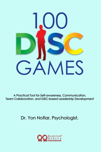 100 DISC Games A Fun and Practical Toolkit to Unlock Personality, Leadership and Team Potential