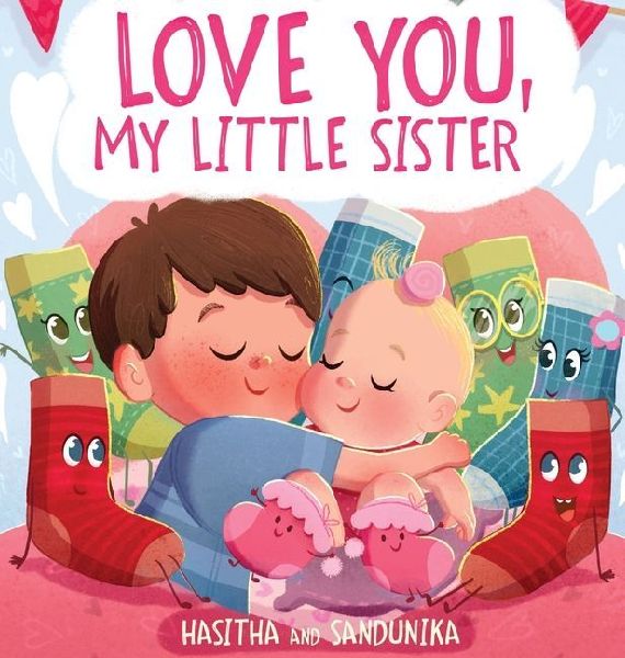 Love You, My Little Sister: A Heartwarming Childrens Book About Handling Big Feelings for Older Siblings with the Arrival of a New Baby and Sibling Love