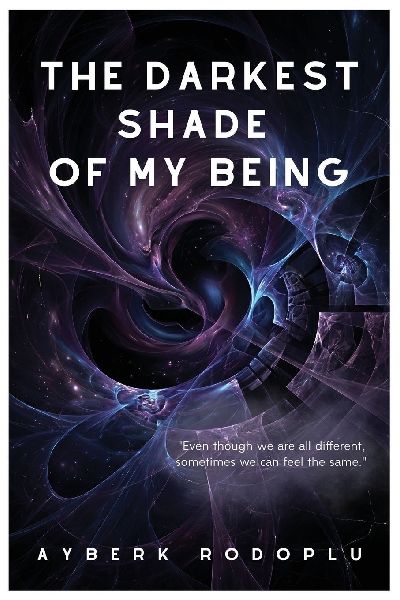 The Darkest Shade Of My Being: Even though we are all different, sometimes we can feel the same.