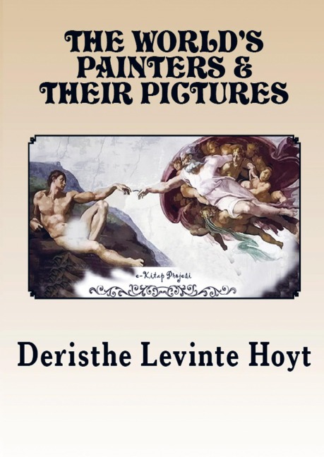 The Worlds Painters and Their Pictures