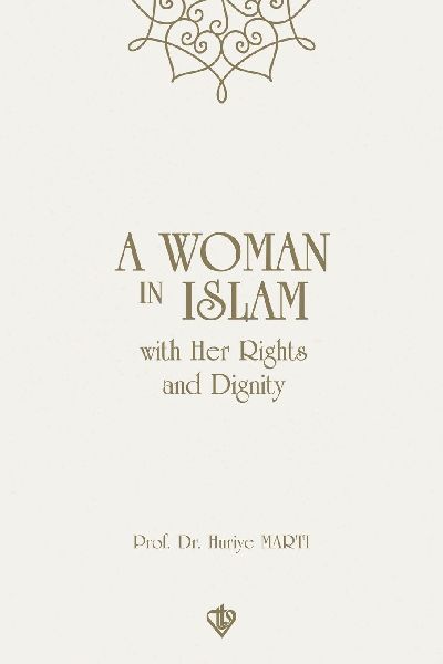 A Woman in Islam with her Rights and Dignity