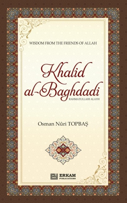 Khalid Al Baghdadi (rahmatullahi alayh): Wisdom the the friends of Allah (swt)
