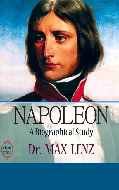 Napoleon: A Biographical Study