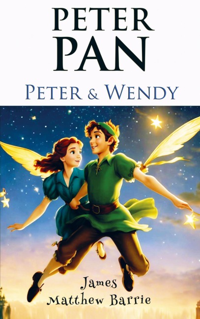 Peter Pan: [Peter & Wendy]