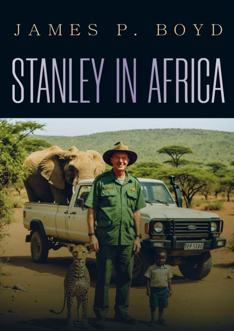 Stanley in Africa: The Wonderful Discoveries and Thrilling Adventures of the Great African Explorer, and Other Travelers, Pioneers and Missionaries