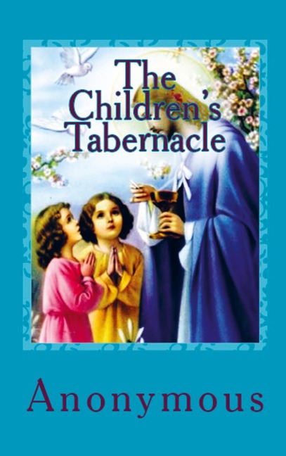 The Childrens Tabernacle: Or Hand-Work and Heart-Work