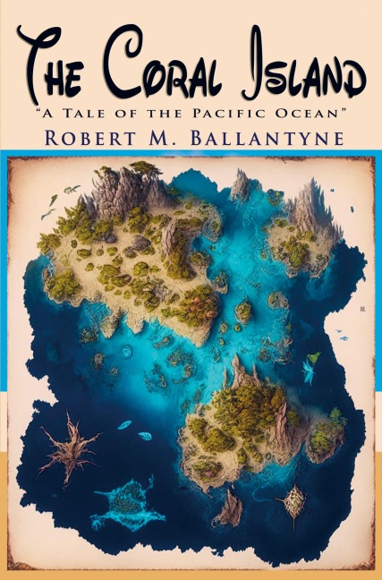 The Coral Island: A Tale of the Pacific Ocean