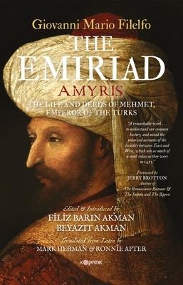 The Emiriad: The Life and Deeds of Mehmet, Emperor of the Turks