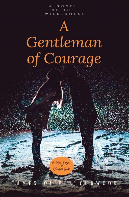 A Gentleman of Courage: A Novel of the Wilderness..