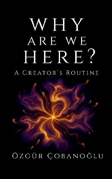Why Are We Here?: A Creators Routine