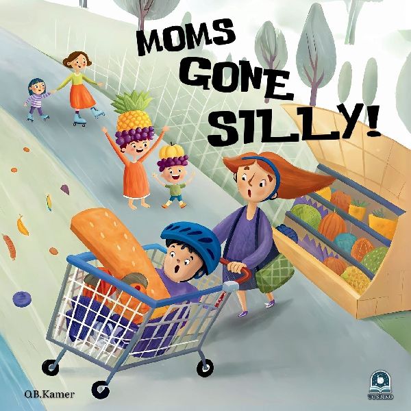 Moms Gone Silly!: A Funny Picture Book for Kids & Toddlers | Rhyming Children's Book About Moms | Kids Book for Ages 2-5, Bedtime Story Book