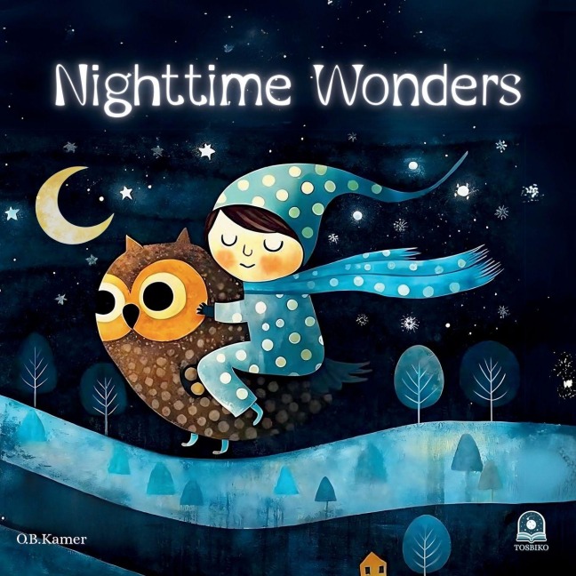 Nighttime Wonders: A Bedtime Story Book for Toddlers Ages 3-5: Rhyming Children's Picture Book with Animals | Calming Sleep Story for Kids | Rhyming Children's Picture Book with Animals | Toddler Bedtime Book | Animal Sleep Story | Whimsical Kids Book