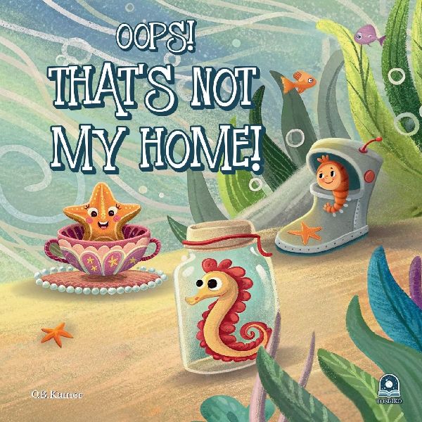 Oops! Thats Not My Home!: Funny Ocean Animals Book for Kids 2-5: Rhyming Sea Creature Bedtime Story Picture Book: Underwater Childrens Book - Perfect for Preschool & Kindergarten, Teaching Animal Habitats, Classroom Read-Alouds, Toddler Gifts!