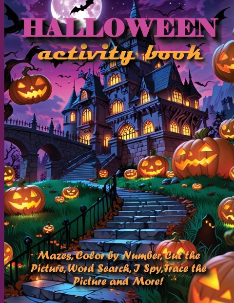 HALLOWEEN Activity Book For Kids: Mazes, Color By Number, Cut the Picture, Word Search, ¿ Spy: Trace the Picture and More!