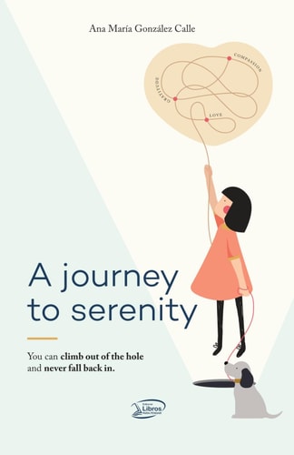 A Journey to Serenity You Can Climb Out of the Hole and Never Fall Back in
