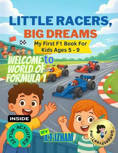 My First F1 Book For Kids Ages 5 - 9 Little Racers Big Dreams
