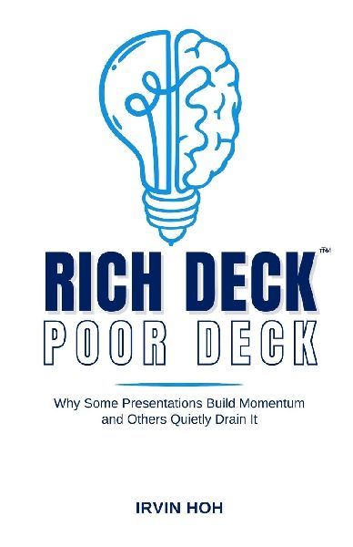 Rich Deck, Poor Deck: Why Some Presentations Build Momentum and  Others Quietly Drain It