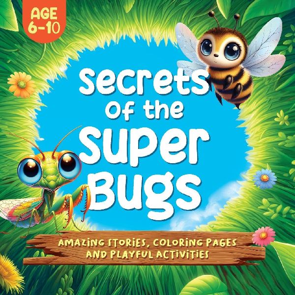 Secrets of the Super Bugs: Amazing stories, coloring pages and playful activities