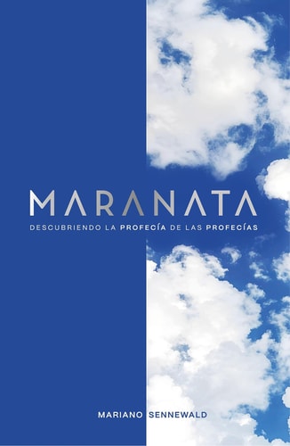 Maranata - Descubriendo la profecía de las profecías.