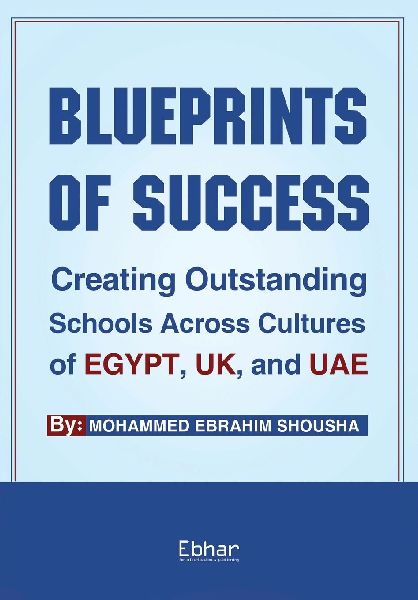 Blueprints of Success: Creating Outstanding Schools Across Cultures of Egypt, UK, and UAE
