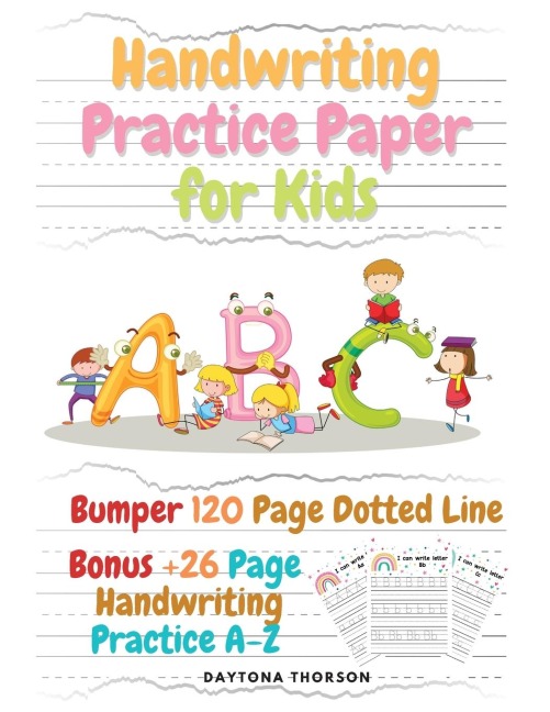 Handwriting Practice Paper for Kids: Amazing Bumper 120 Page Dotted Line for ABC with Bonus 26 Page Handwriting Practice A-Z Alphabet with Sight words for Pre K, Kindergarten and Kids Ages 3-5