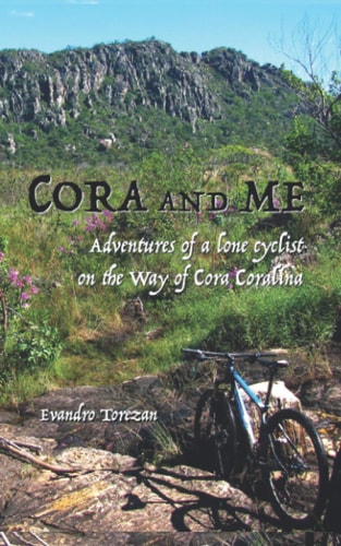 Cora and Me Adventures of a Lone Cyclist on the Way of Cora Coralina